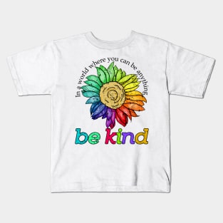 be kind In a world where you can be anything Kids T-Shirt